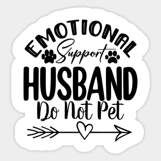 Do Not Pet – Emotional Support Husband  Funny Design for Married Life Sticker